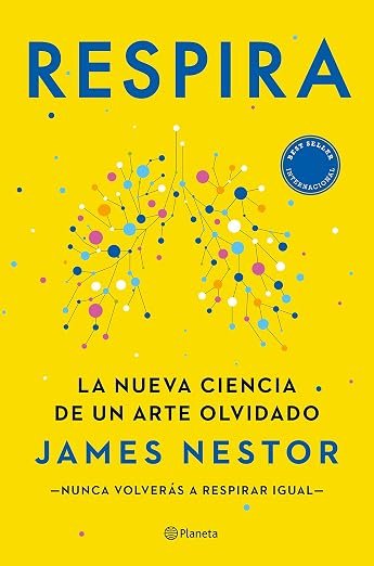 Libro Respira la nueva ciencia de un arte olvidado de James Nestor